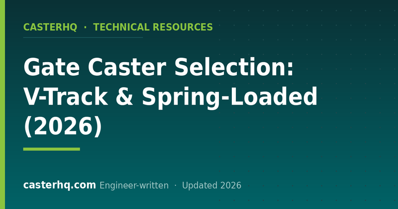 Gate Caster Selection: V-Track & Spring-Loaded (2026)