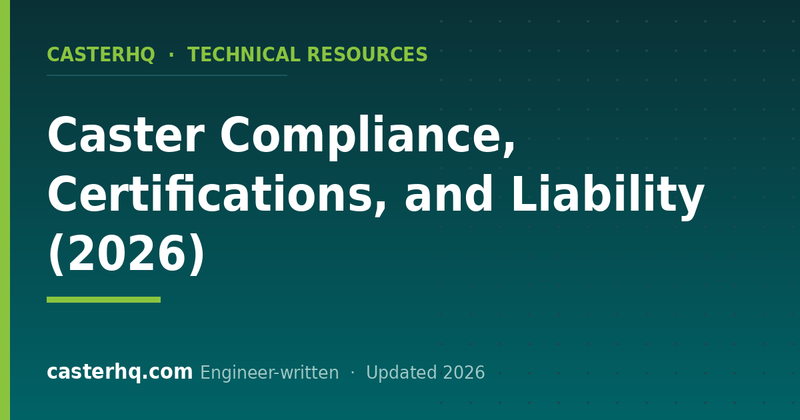 Caster Compliance, Certifications, and Liability (2026)