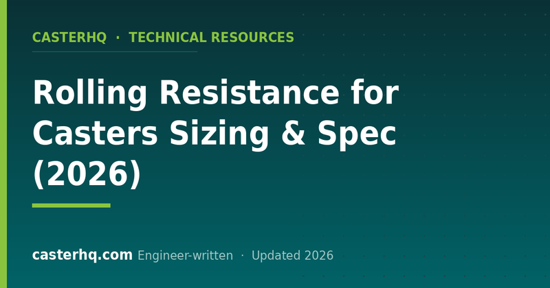Rolling Resistance for Casters Sizing & Spec (2026)