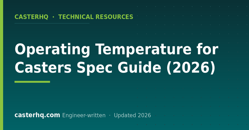 Operating Temperature for Casters Spec Guide (2026)