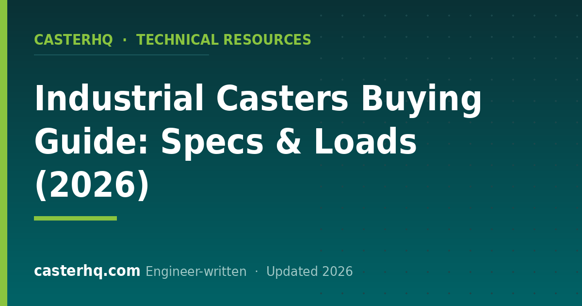 Industrial Casters: The Complete Spec Guide (2026) - CasterHQ
